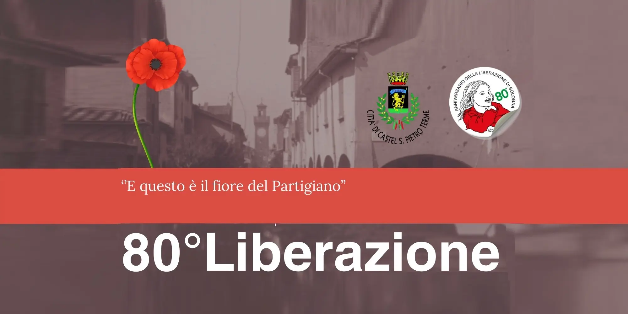 80° anniversario della Liberazione: dal 12 aprile al 2 giugno Castel San Pietro celebra la Libertà