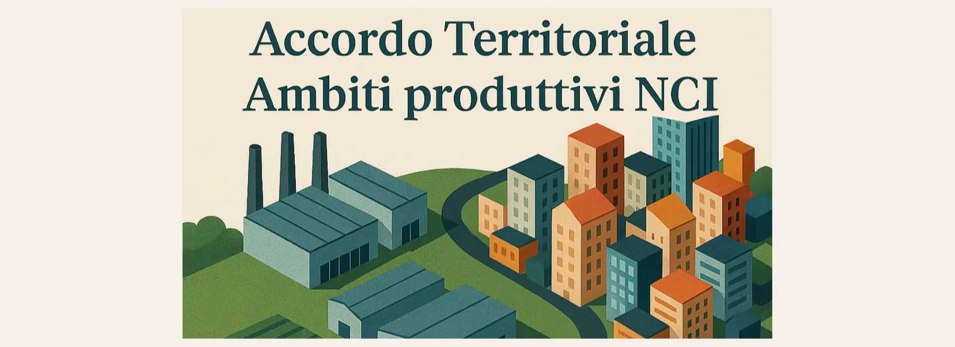 Approvato l’Accordo Territoriale per gli Ambiti Produttivi Sovracomunali in tutti i comuni del NCI